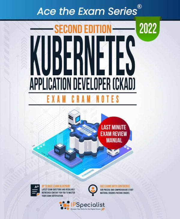 Kubernetes Application Developer (CKAD): Exam Cram Notes