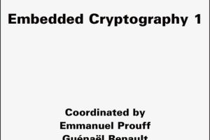 Embedded Cryptography 1: Fundamentals of Secure Embedded Systems