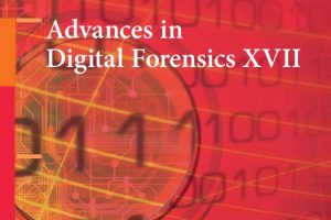 Advances in Digital Forensics XVII: Cutting-Edge Cybersecurity Research