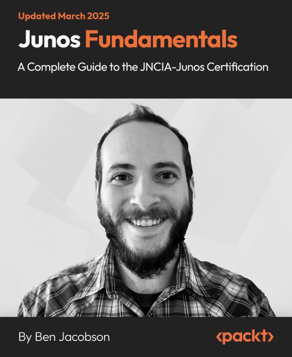 Junos Fundamentals: Complete JNCIA-Junos Certification Guide