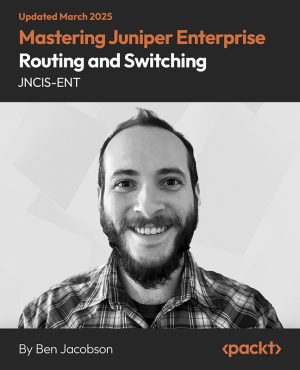Mastering Juniper Enterprise Routing & Switching - JNCIS-ENT