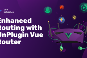 Enhanced Routing with UnPlugin Vue Router - VueSchool