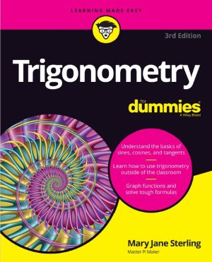 Trigonometry For Dummies, 3rd Edition: Mastering Angles and Functions