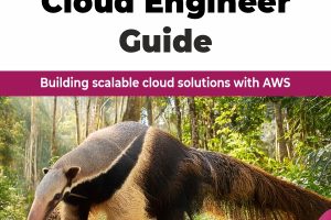 AWS Cloud Engineer Guide: Building scalable cloud solutions with AWS