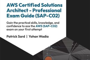 AWS Certified Solutions Architect – Professional Exam Guide (SAP-C02)
