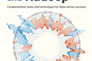Big Data and Hadoop, 2nd Edition: Fundamentals, tools, and techniques for data-driven success