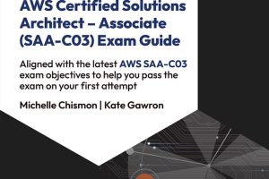 AWS Certified Solutions Architect - Associate (SAA-C03) Exam Guide