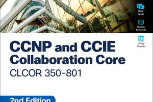 CCNP and CCIE Collaboration Core CLCOR 350-801 Official Cert Guide, 2nd Edition (andrew hale's Library)