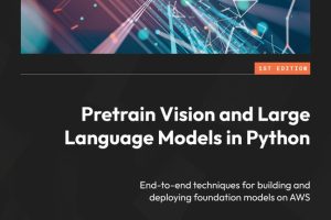 Pretrain Vision and Large Language Models in Python