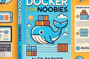 Docker For Noobies