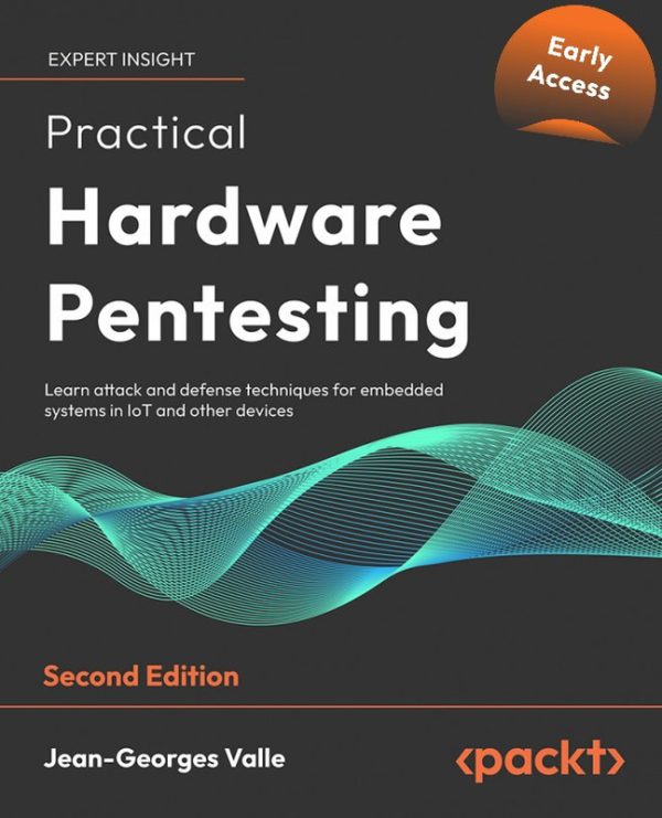 Practical Hardware Pentesting-Packt Publishing (2024)