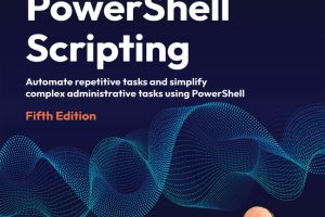 Mastering PowerShell Scripting: Automate repetitive tasks and simplify complex administrative tasks using PowerShell