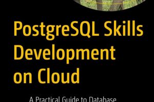 PostgreSQL Skills Development on Cloud A Practical Guide to Database Management & AWS & Azure (2025)