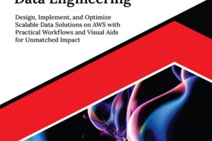 Ultimate AWS Data Engineering: Design, Implement, and Optimize Scalable Data Solutions on AWS with Practical Workflows and Visual Aids for Unmatched Impact