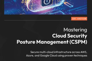 Mastering Cloud Security Posture Management (CSPM)