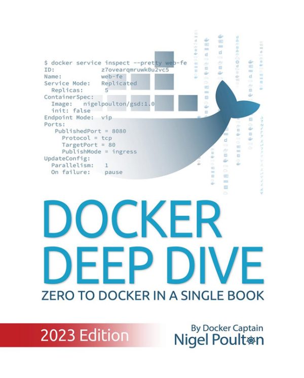 Docker Deep Dive Zero to Docker in a single book, 2023 Edition [True Retail by Team-IRA] (2023)