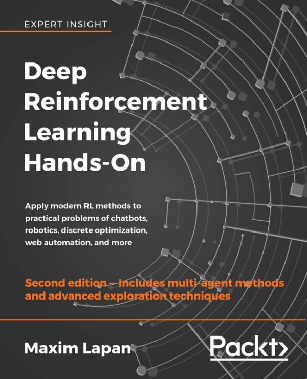 Deep Reinforcement Learning Hands-On Apply modern RL methods to practical problems of chatbots, robotics, discrete optimization, web automation & more, 2nd Edition-Packt Publishing (
