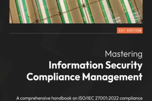 Mastering Information Security Compliance Management