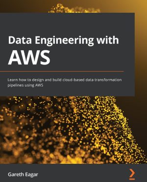 Data Engineering & AWS Learn how to design & build cloud-based data transformation pipelines using AWS-Packt Publishing (2021)