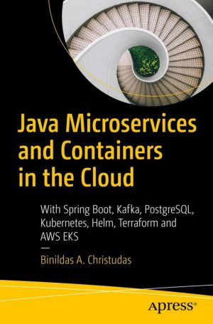 Java Microservices & Containers in the Cloud & Spring Boot, Kafka, Postgresql, Kubernetes, Helm, Terraform & AWS EKS (2024)