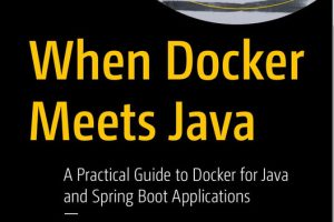 When Docker Meets Java A Practical Guide to Docker for Java & Spring Boot Applications-Apress (2025)