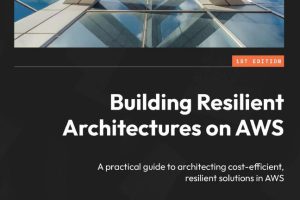 Building Resilient Architectures on AWS