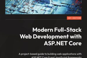 Modern Full-Stack Web Development & ASP.NET Core-Packt Publishing (2025)