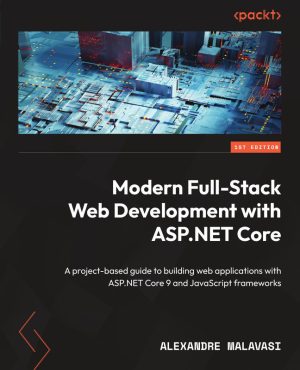 Modern Full-Stack Web Development & ASP.NET Core-Packt Publishing (2025)