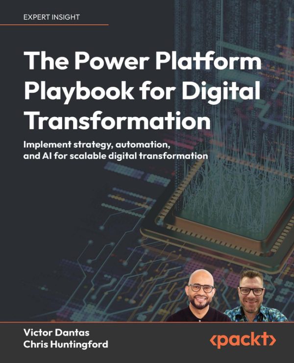 The Power Platform Playbook for Digital Transformation Implement strategy, automation & AI for scalable digital transformation-Packt Publishing