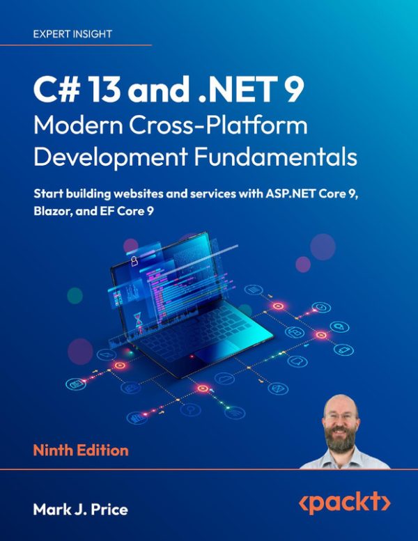 C# 13 and .NET 9 – Modern Cross-Platform Development Fundamentals , Ninth Edition