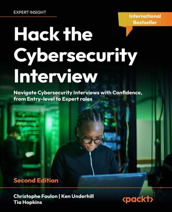 Hack the Cybersecurity Interview Navigate Cybersecurity Interviews & Confidence, from Entry-level to Expert roles-Packt Publishing