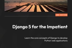 Django 5 for the Impatient