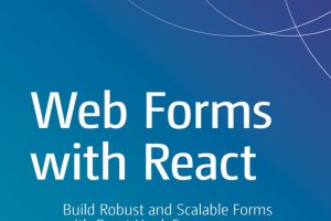 Web Forms with React: Build Robust and Scalable Forms with React Hook Form