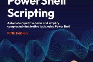 Mastering PowerShell Scripting: Automate repetitive tasks and simplify complex administrative tasks using PowerShell