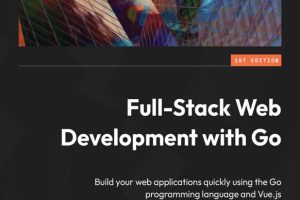 Full-Stack Web Development with Go