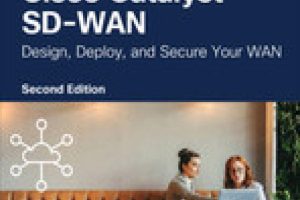 Cisco Catalyst SD-WAN: Design, Deploy and Secure your WAN, 2nd Edition
