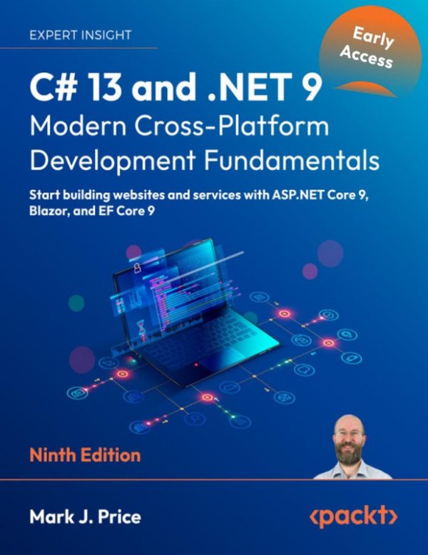 C# 13 and .NET 9 – Modern Cross-Platform Development Fundamentals Ninth Edition (2024)
