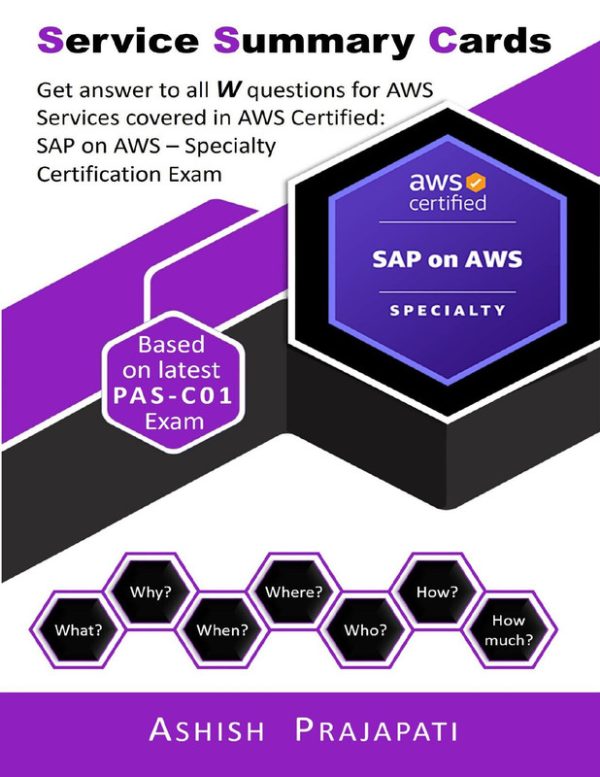 AWS Certified: SAP on AWS – Specialty Certification - Service Summary Cards: Get answer to all W questions for AWS Services covered in AWS Certified: SAP on AWS – Specialty Exam PAS-C01