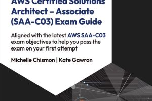 AWS Certified Solutions Architect - Associate (SAA-C03) Exam Guide