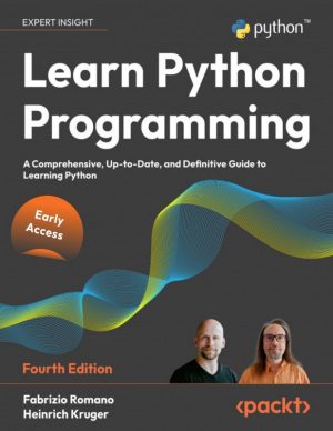 Learn Python Programming A Comprehensive, Up-to-Date & definitive guide to learning Python 4th Edition-Packt Publishing (2024)