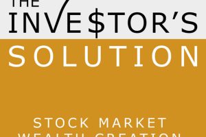 The Investor's Solution: Stock Market Wealth Creation Simplified