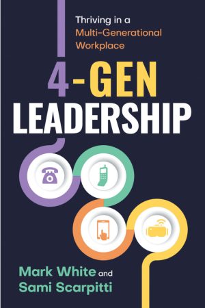 4-Gen Leadership: Thriving in a Multi-Generational Workplace
