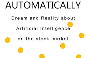 Get Rich Automatically: Dream and Reality of Artificial Intelligence on the Stock Market