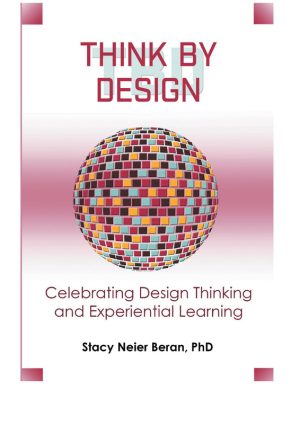 Think by Design: Celebrating Design Thinking and Experiential Learning