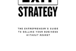 Exit Strategy The Entrepreneur's Guide to Selling Your Business Without Regret (2024)