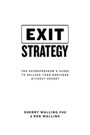 Exit Strategy The Entrepreneur's Guide to Selling Your Business Without Regret (2024)