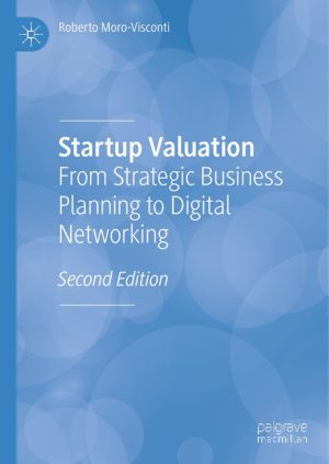 Startup Valuation From Strategic Business Planning to Digital Networking-Palgrave Macmillan Second Edition 2024 (2025)