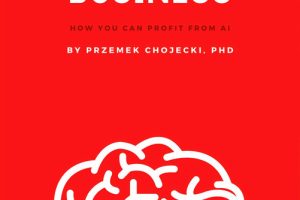 Artificial Intelligence Business: How you can profit from AI