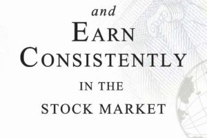 How to Avoid Loss and Earn Consistently in the Stock Market: An Easy-To-Understand and Practical Guide for Every Investor