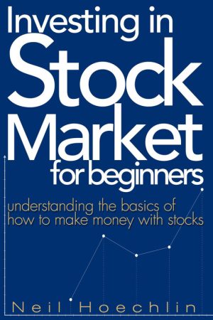 Investing In Stock Market For Beginners:Understanding the basics of how to make money with stocks